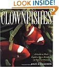 Clownfishes: A Guide to Their Captive Care, Breeding & Natural History