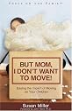 But Mom, I Don't Want to Move! (Focus on the Family)