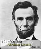 101 of the Best Abraham Lincoln Quotes (Kindle Coffee Table Books)