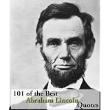 101 of the Best Abraham Lincoln Quotes (Kindle Coffee Table Books)