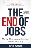 The End of Jobs: Money, Meaning and Freedom Without the 9-to-5