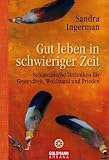Sandra Ingerman: Gut leben in schwieriger Zeit - Schamanische Techniken für Gesundheit, Wohlstand und Frieden