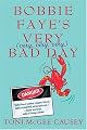 Bobbie Faye's Very (very, very, very) Bad Day: A Novel