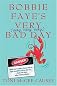 Bobbie Faye's Very (very, very, very) Bad Day: A Novel