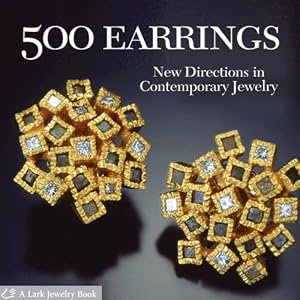 500 Earrings: New Directions in Contemporary Jewelry (500 Series) by Lark