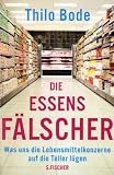 Produkt-Bild: Die Essensf&auml;lscher: Was uns die Lebensmittelkonzerne auf die Teller l&uuml;gen