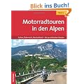 Motorradtouren in den Alpen - Band 2: Italien, �sterreich, Deutschland - die 30 sch�nsten Routen