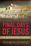 The Final Days of Jesus: The Archaeological Evidence