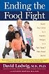 Ending the Food Fight: Guide Your Child to a Healthy Weight in a Fast Food/ Fake Food World