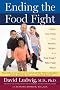 Ending the Food Fight: Guide Your Child to a Healthy Weight in a Fast Food/ Fake Food World
