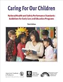 Caring for Our Children: National Health and Safety Performance Standards: Guidelines for Early Care and Early Education Programs