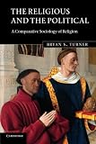 The religious and the political : a comparative sociology of religion