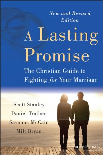 A Lasting Promise: The Christian Guide to Fighting for Your Marriage