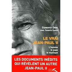 Le vrai Jean-Paul II : L'homme, le pape, le mystique