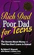 Rich Dad Poor Dad for Teens: The Secrets About Money--That You Don't Learn in School!