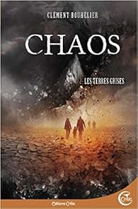 Chaos Tome 2 Les Terres Grises Clement Bouhelier Babelio