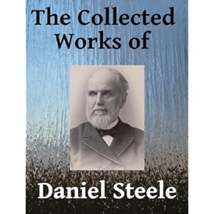 The Collected Works of Daniel Steele - Six books in one