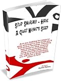 Stop Snoring - Have A Quiet Nights Sleep: Are You Looking For Ways To Stop Snoring? In This Book You'll Find Snore Remedies, Including Exercises To Stop ... You Will Have A Quiet Night's Sleep At Last!