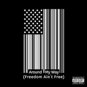 Around My Way (Freedom Ain't Free) [Explicit]