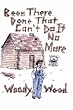 Been There  Done That  Can'T Do It No More: Lest  We  Forget