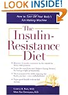 The Insulin-Resistance Diet : How to Turn Off Your Body's Fat-Making Machine