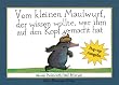Vom kleinen Maulwurf, der wissen wollte, wer ihm auf den Kopf gemacht hat