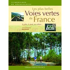 Les plus belles voies vertes de France : A v�lo, � pied, en rollers...