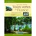 Les plus belles voies vertes de France : A v�lo, � pied, en rollers...