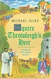 Squire Throwleighs Heir (Mediveal West Country Mystery)