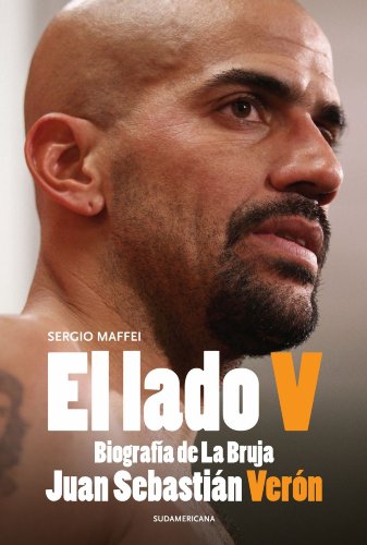 El lado V: Biografía de La Bruja Juan Sebastián Verón (Spanish Edition)