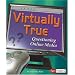 Virtually True: Questioning Online Media (Media Literacy)