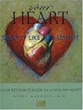 Your Heart, Treat It Like You Love It