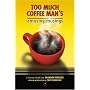 Too Much Coffee Man's Amusing Musings