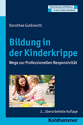 Bildung in der Kinderkrippe: Wege zur Professionellen Responsivität
