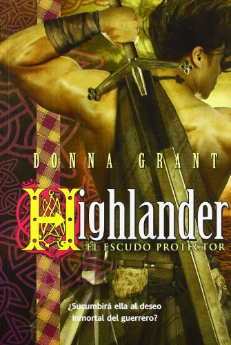 El escudo protector / Untamed Highlander (Highlander: La Espada Negra / Dark Sword) (Spanish Edition), by Donna Grant