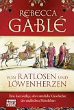 Von Ratlosen und L&ouml;wenherzen: Eine kurzweilige, aber n&uuml;tzliche Geschichte des englischen Mittelalters - Rebecca Gabl&eacute;