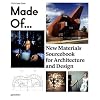 Made of: New Materials Sourcebook for Architecture and Design