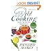 Wild Cooking: Recipes, Tips and Other Improvisations in the Kitchen: Making Do in the Kitchen