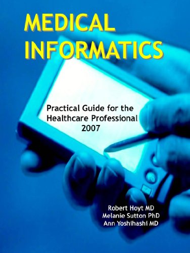 Medical Informatics: Practical Guide for the Healthcare Professional 2007