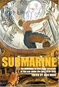 Submarine : An Anthology of Firsthand Accounts of the War Under the Sea, 1939-45