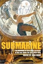 Submarine : An Anthology of Firsthand Accounts of the War Under the Sea, 1939-45