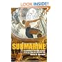 Submarine : An Anthology of Firsthand Accounts of the War Under the Sea, 1939-45