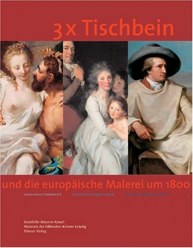 3 x Tischbein und die europ�ische Malerei um 1800