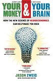 Your Money and Your Brain: How the New Science of Neuroeconomics Can Help Make You Rich