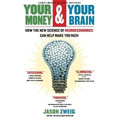 Your Money and Your Brain: How the New Science of Neuroeconomics Can Help Make You Rich