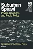 Suburban sprawl : private decisions and public policy