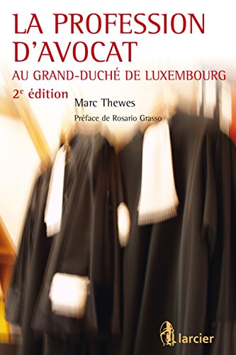La profession d'avocat au Grand-Duché de Luxembourg (French Edition)