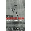 The Most Dangerous Enemy: A History of the Battle of Britain