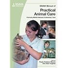 BSAVA Manual of Practical Animal Care by  Paula Hotston-Moore and Alan Hughes