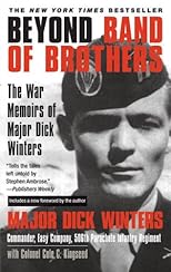 Beyond Band of Brothers: The War Memoirs of Major Dick Winters